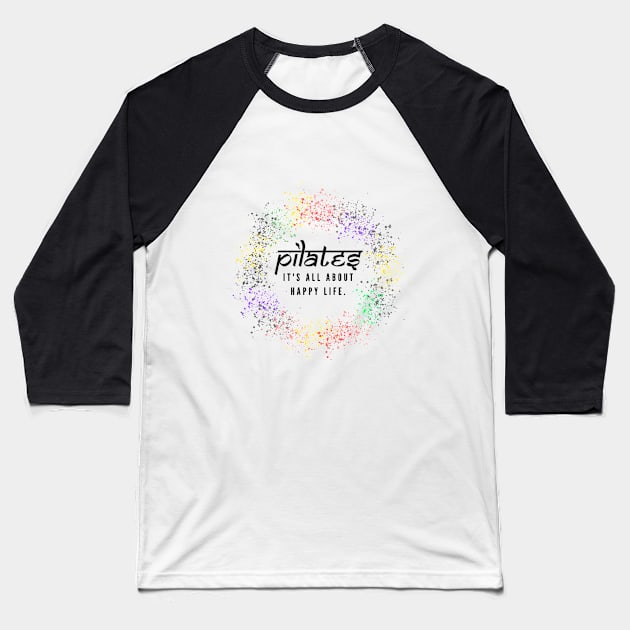 Pilates, it's all about happy life. Baseball T-Shirt by create